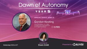 Gordon Kesting, VP, U.S. Sales and Business Development, D-Fend | Dawn of Autonomy | Episode 77